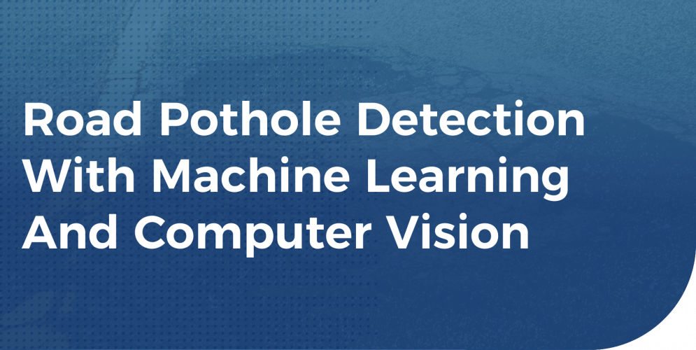 Road Pothole Detection With Machine Learning And Computer Vision