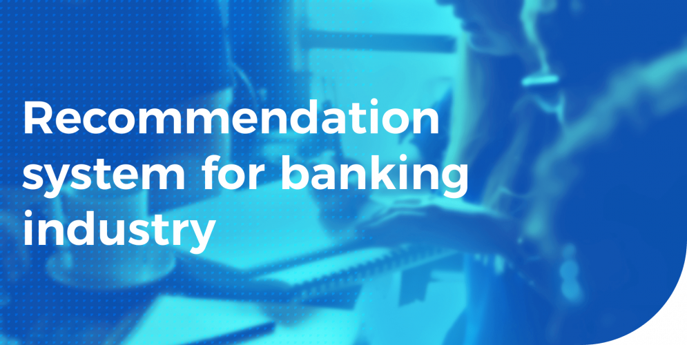  Recommendation system for banking industry